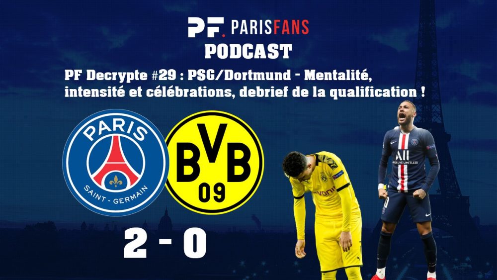 Podcast PSG/Dortmund - Mentalité, intensité et célébrations, debrief de la qualification !