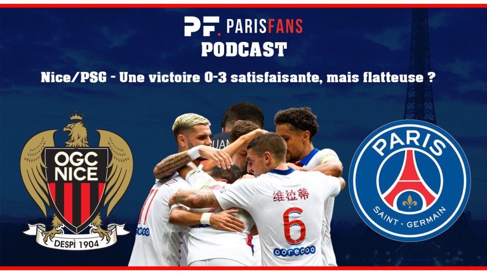 Podcast - Nice/PSG (0-3) : Debrief d'une victoire satisfaisante, mais au score un peu flatteur ?