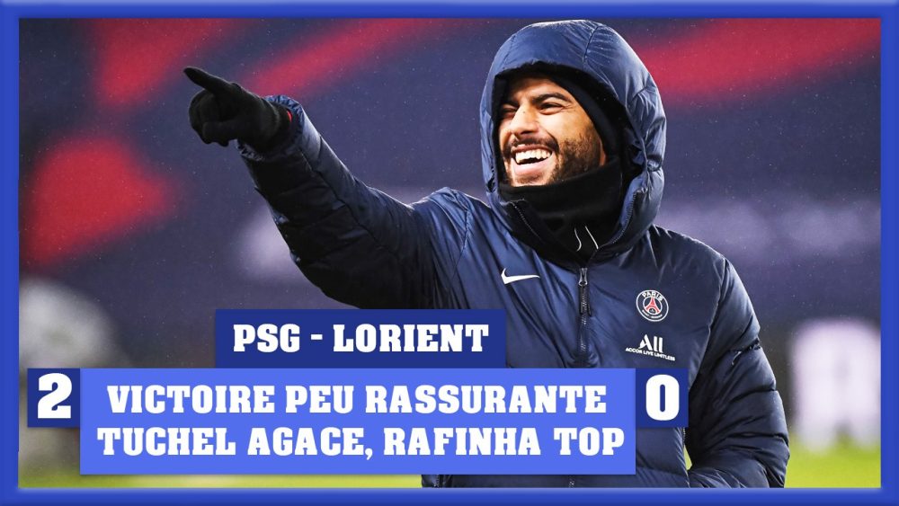 Podcast - PSG/Lorient : Victoire pas rassurante, Tuchel agace et Rafinha fait du bien