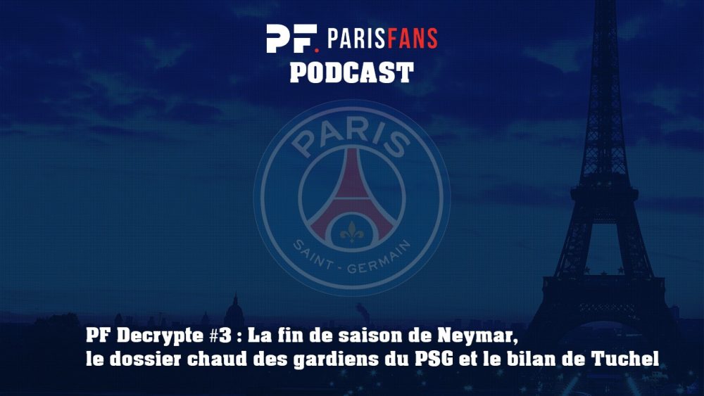 Podcast du jeudi 16 mai : Neymar, le dossier chaud des gardiens au PSG et le bilan de Tuchel  