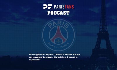 Podcast du jeudi 30 mai : Neymar, l'affront à Tuchel. Retour sur la rumeur Leonardo. Marquinhos, à quand le capitanat ?