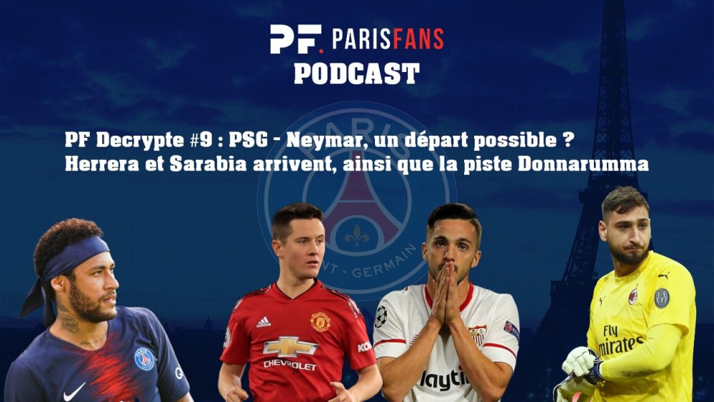 PSG: Neymar, un départ possible? Herrera et Sarabia arrivent,et la piste Donnarumma