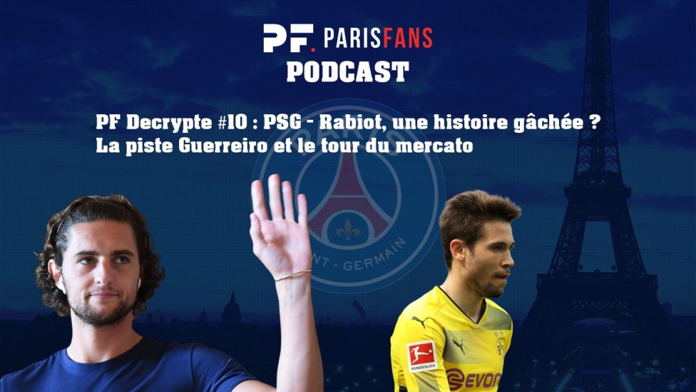 Podcast PSG: Rabiot, une histoire gâchée ? La piste Guerreiro et le tour du mercato  