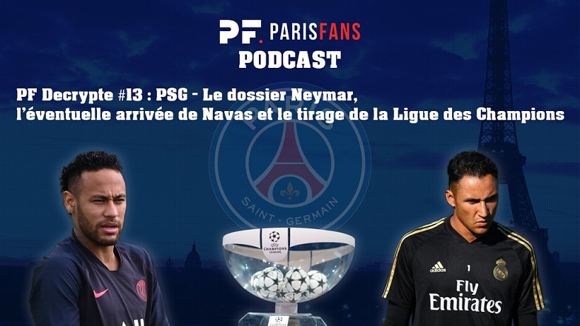 Podcast - Le dossier Neymar, l'éventuelle arrivée de Navas et le tirage de la Ligue des Champions  