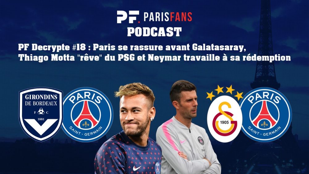 Podcast - Paris se rassure avant Galatasaray, Thiago Motta "rêve" du PSG et Neymar travaille à sa rédemption