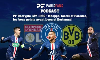 Podcast PSG - Mbappé, Icardi et Paredes, les bons points avant Lyon et Dortmund