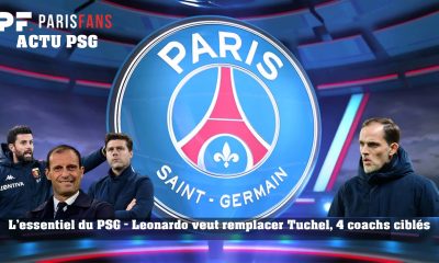 L'essentiel du PSG - Leonardo veut remplacer Tuchel, 4 coachs ciblés