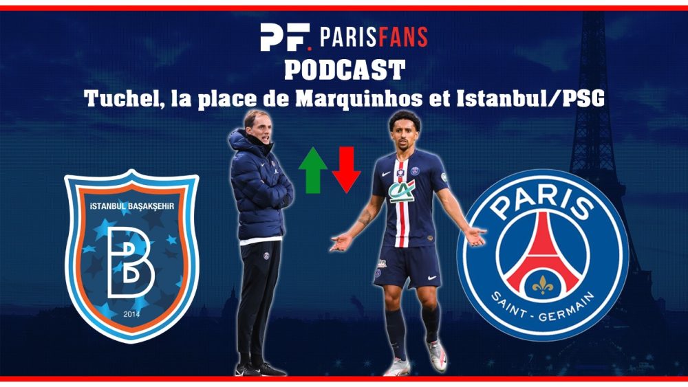 Podcast - Tuchel, la place de Marquinhos et Istanbul/PSG