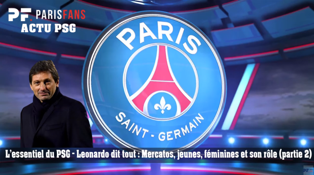 L'essentiel du PSG - Leonardo dit tout : Mercato, jeunes, féminines et son rôle (partie 2)