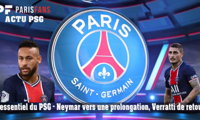 L'essentiel du PSG - Neymar vers une prolongation, Verratti de retour