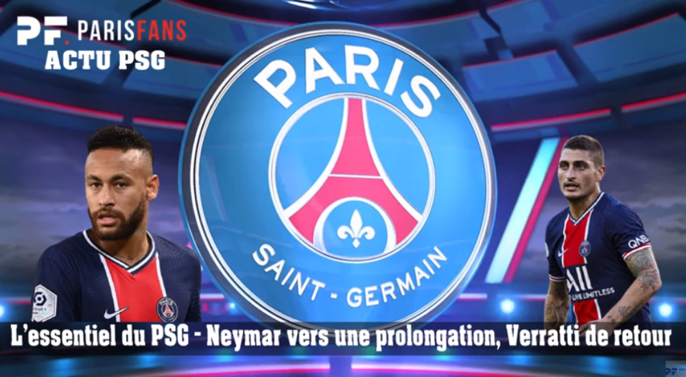 L'essentiel du PSG - Neymar vers une prolongation, Verratti de retour