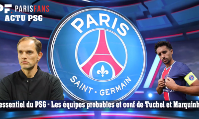 L'essentiel du PSG - Les équipes probables de PSG/Leipzig, conf de Tuchel et Marquinhos