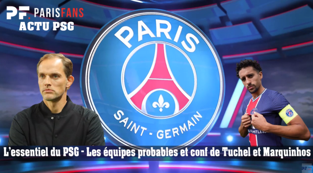 L'essentiel du PSG - Les équipes probables de PSG/Leipzig, conf de Tuchel et Marquinhos