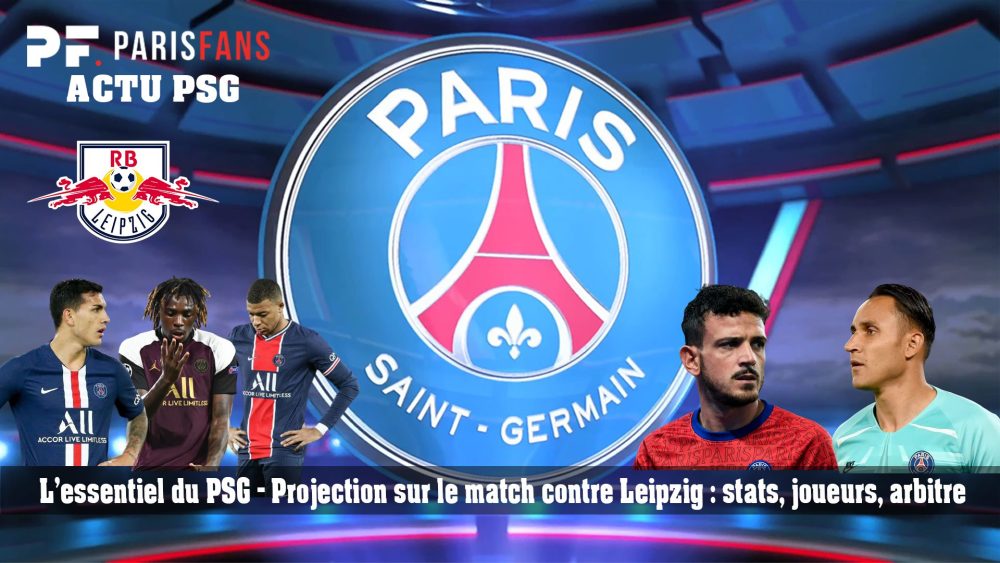 L'essentiel du PSG - Projection sur le match contre Leipzig : stats, joueurs, arbitre