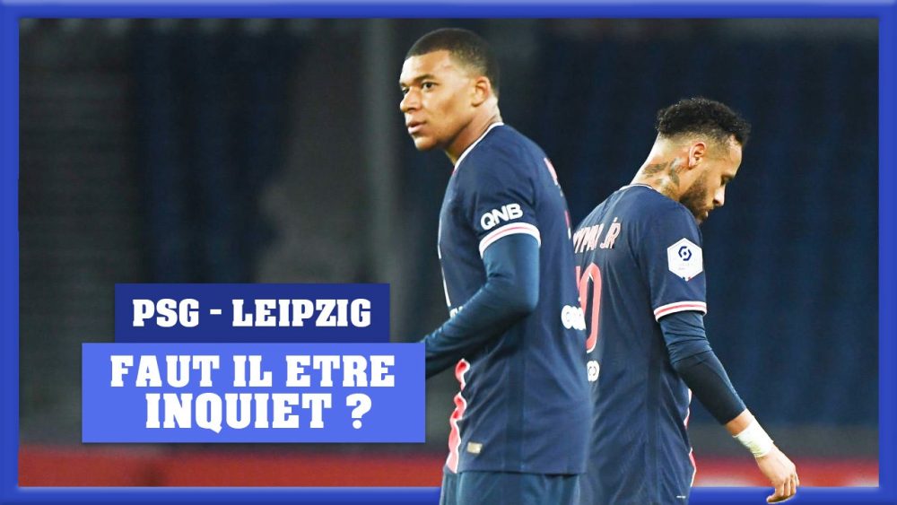 Podcast PSG - Faut-il s'inquiéter avant le match face à Leipzig ?