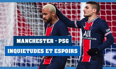 Podcast PSG - Equipe, inquiétudes et espoirs face à Manchester United