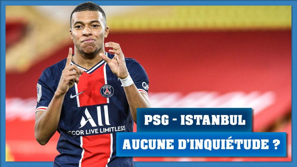 Podcast PSG - Aucune inquiétude avant le match contre l'Istanbul BB ?