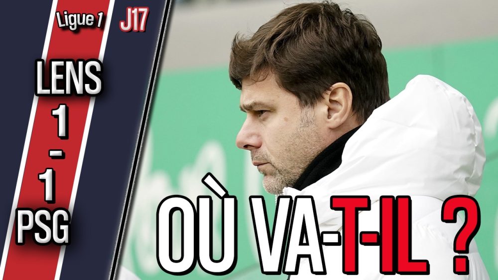 Podcast Lens/PSG (1-1) - Peut-on encore croire en Pochettino ?