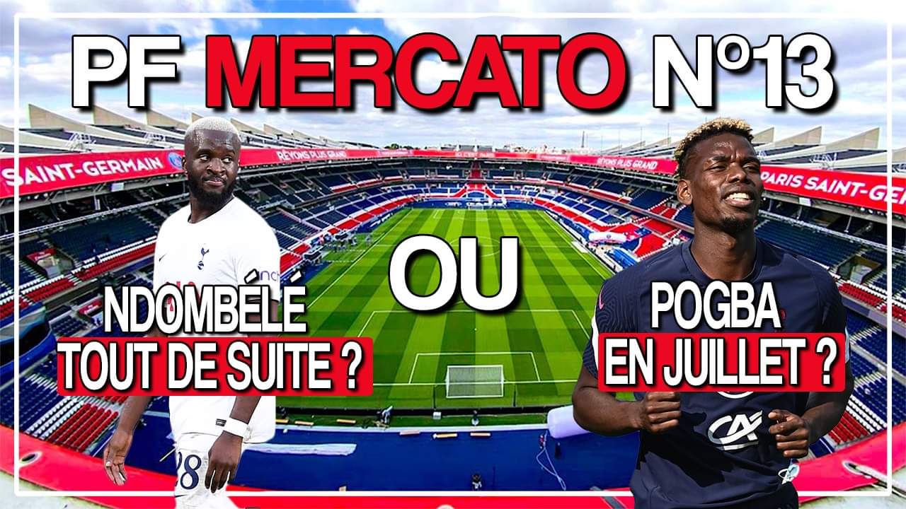 Mercato PSG - Ndombele proche de Paris ? Ou Pogba en priorité ?