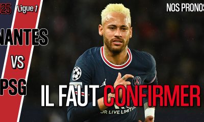 Podcast Nantes/PSG - Quelle équipe parisienne ? Neymar titulaire ? Et nos pronostics !