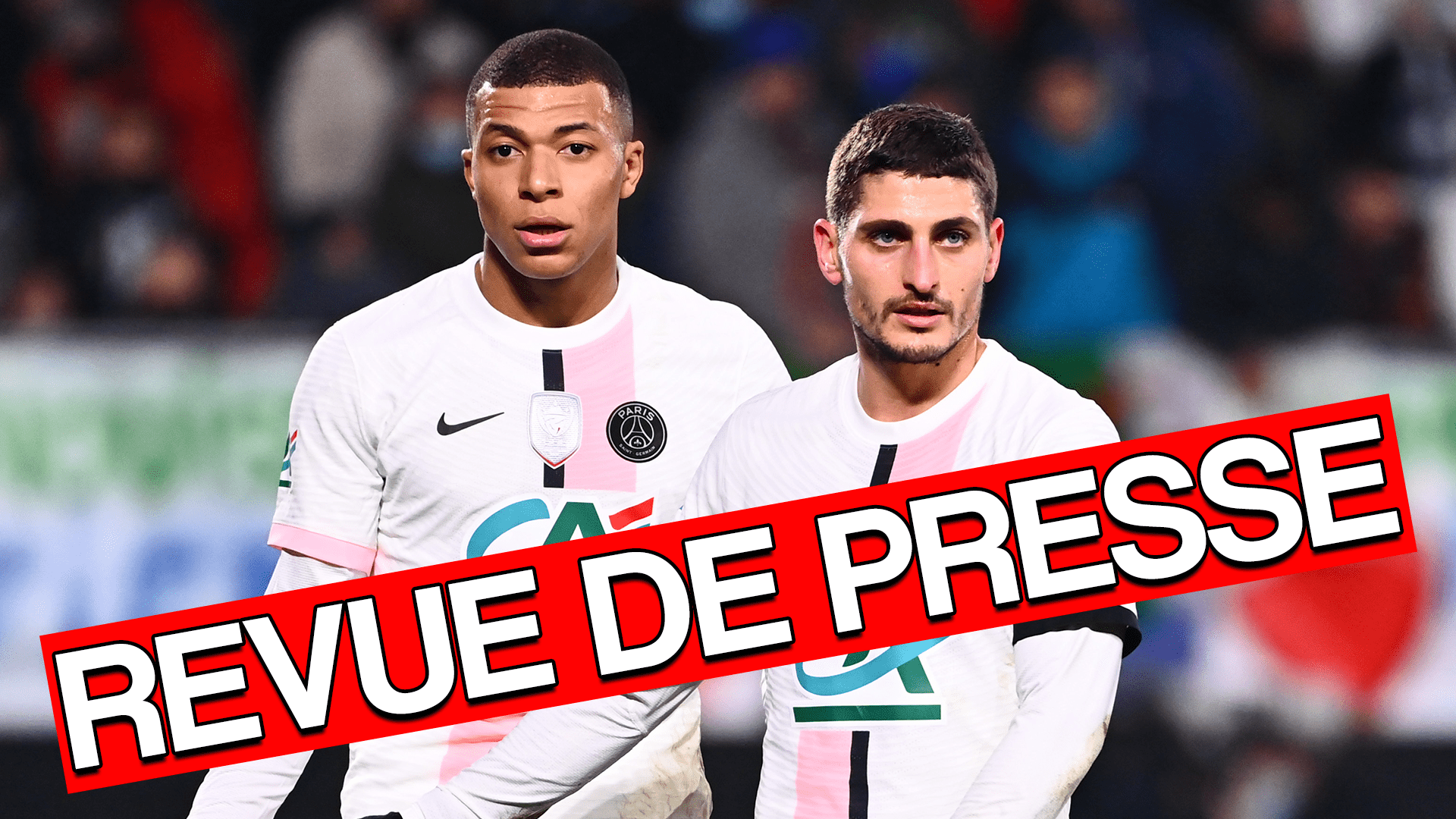 Revue de presse : Mbappé entre espoir et désespoir, Verratti en toute simplicité