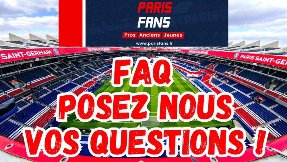 Vidéo FAQ - PSG, projet, Quizz, etc...posez vos questions !