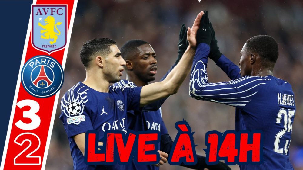 Live Aston Villa/PSG - Débrief de la qualification, rendez-vous 14h !