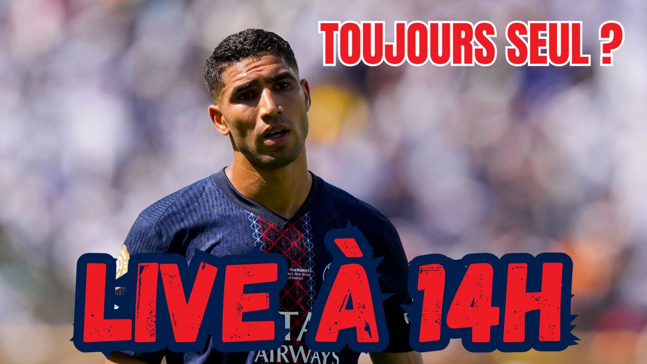 Live PSG - Hakimi sans doublure recruté cet été, point mercato à 14h !