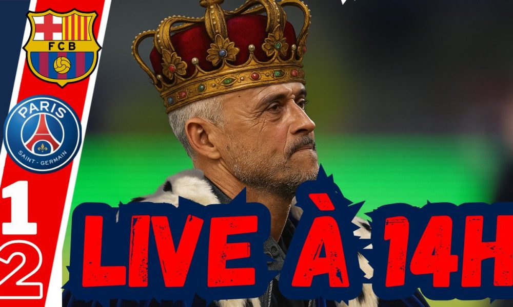 Live Barcelone/PSG - Marquant ! Luis Enrique, Mayulu, Mendes...Rendez-vous à 14h!