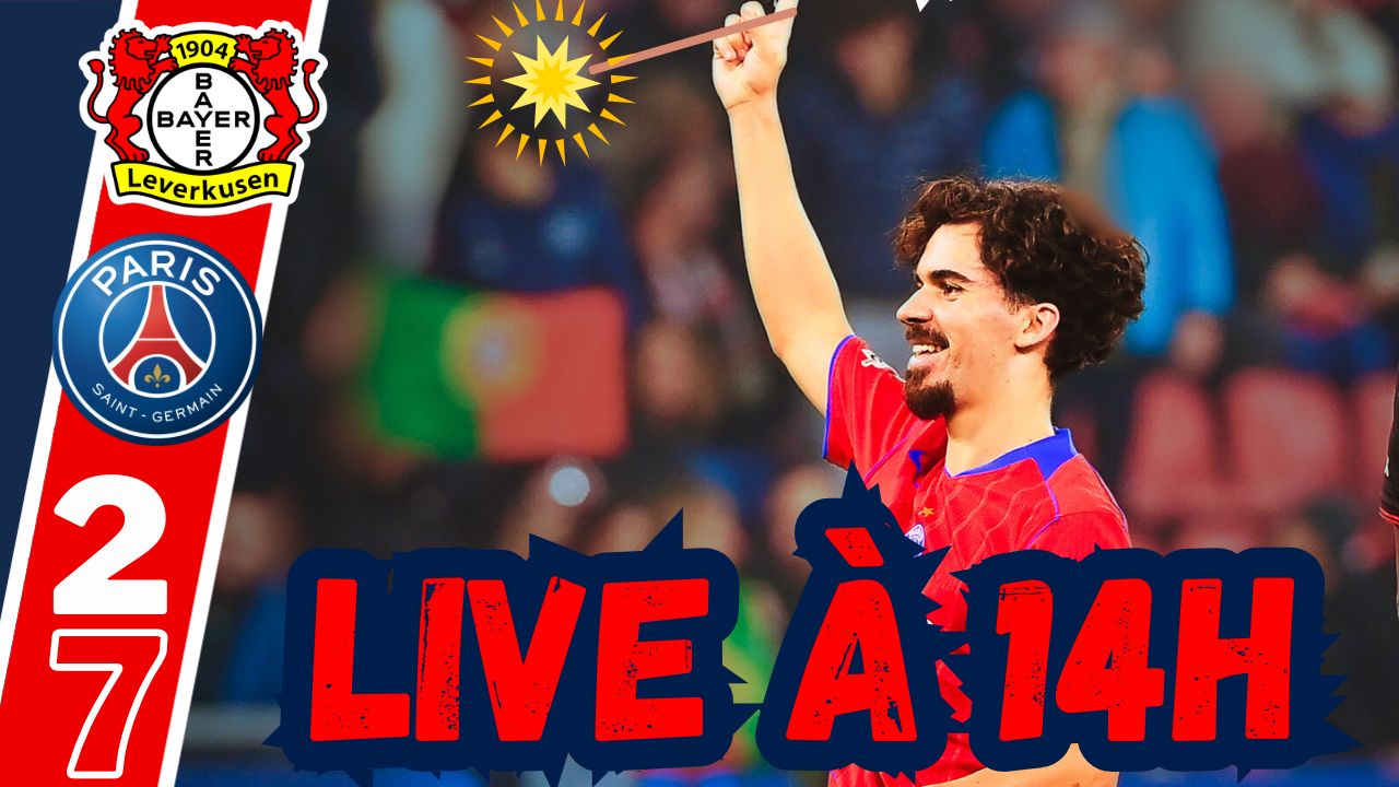 Live Bayer Leverkusen/PSG - Folie, spectacle et notes...Rendez-vous à 14h !