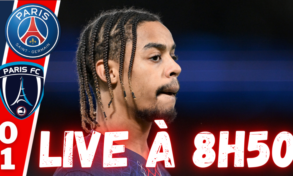 Live PSG/Paris FC – L’élimination à force de gâcher…Rendez-vous à 8h50 !