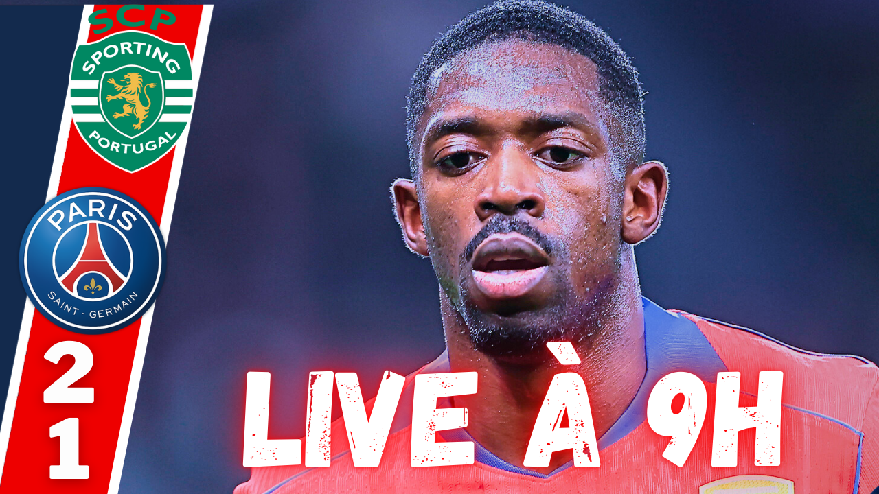 Live Sporting Portugal/PSG - D&eacute;faite terriblement frustrante...Rendez-vous &agrave; 9h !