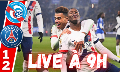 Live Strasbourg/PSG - Victoire dans la difficult&eacute; et encourageante ? Rendez-vous &agrave; 9h !