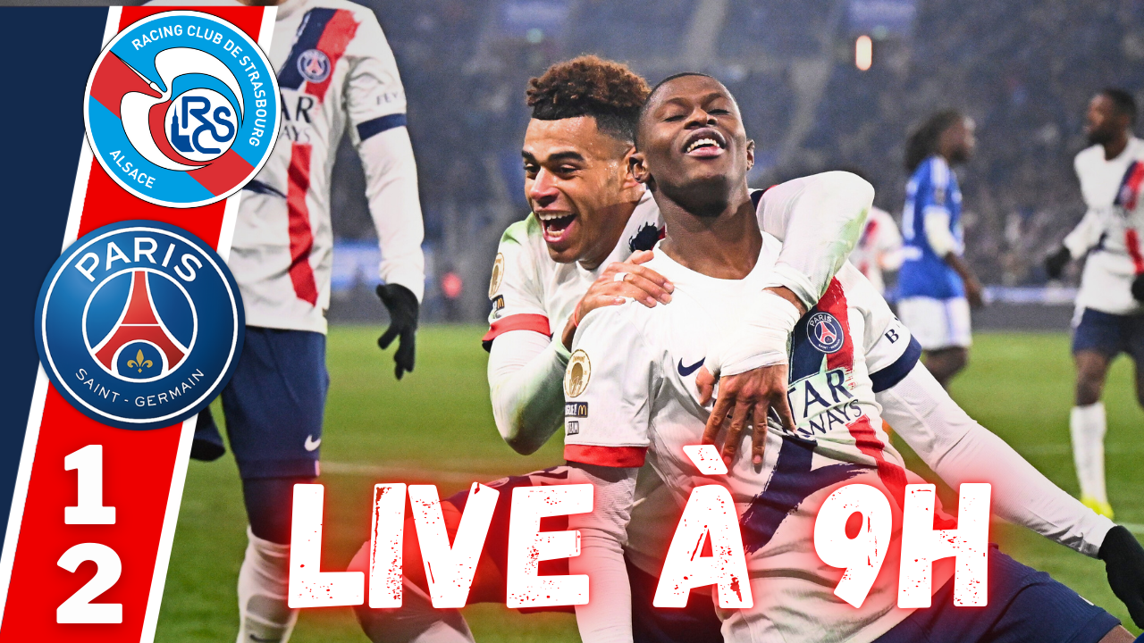 Live Strasbourg/PSG - Victoire dans la difficult&eacute; et encourageante ? Rendez-vous &agrave; 9h !