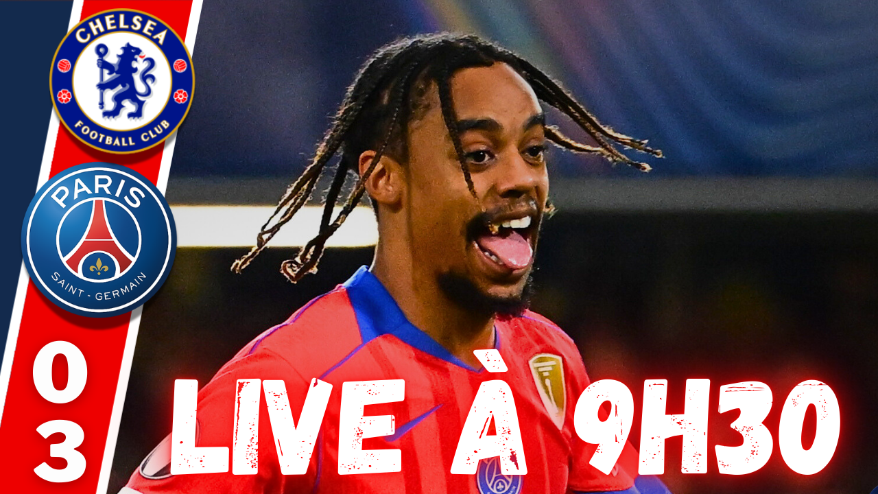 Live Chelsea/PSG - La qualification sans trembler : rendez-vous &agrave; 9h30 !