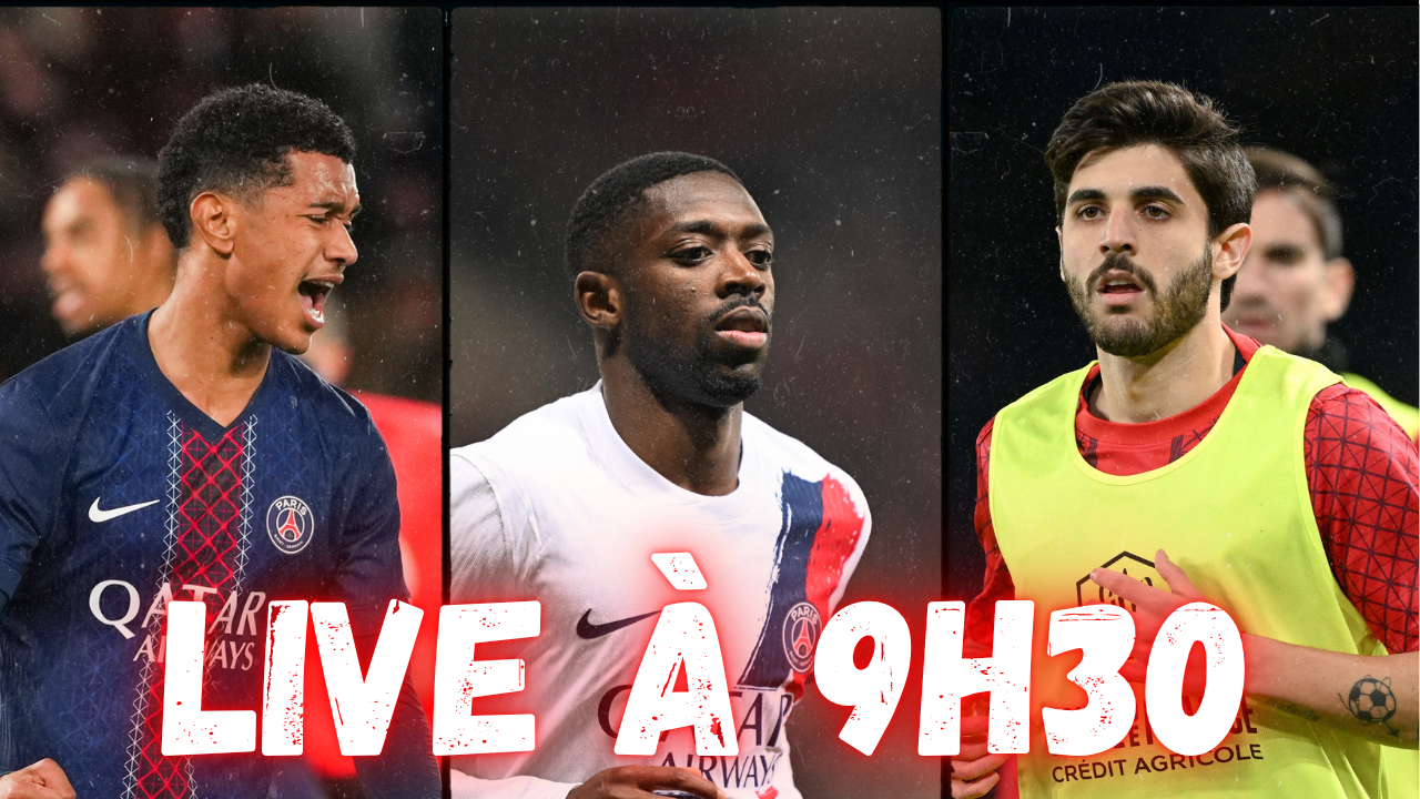 Live PSG - Le point mercato avec les prolongations en attente : Rendez-vous &agrave; 9h30 !