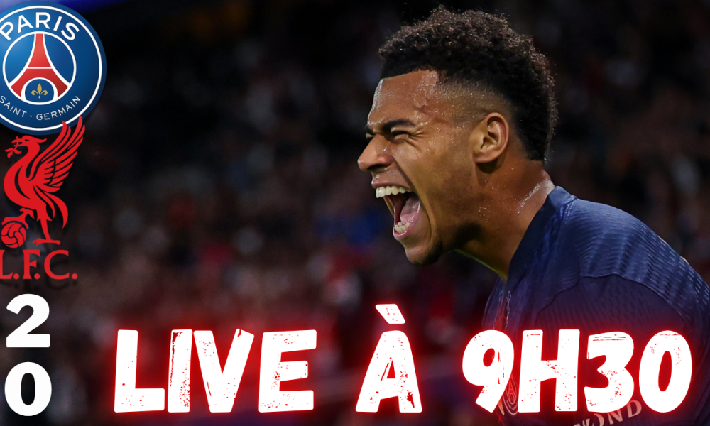 Live PSG/Liverpool - Une victoire presque frustrante...Rendez-vous &agrave; 9h30 !