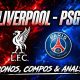 Vid&eacute;o Liverpool/PSG &ndash; Les &eacute;quipes du quart de finale retour !