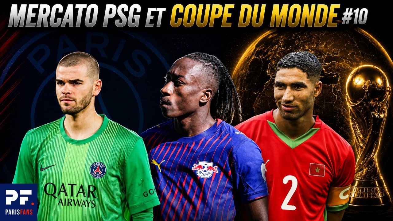 Vid&eacute;o PSG - Point Mercato (&ccedil;a s'active en attaque) et France/Maroc