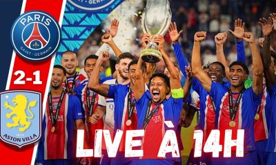 Live PSG/Aston Villa - Un titre, des joueurs en forme, point mercato...Rendez-vous &agrave; 14h !