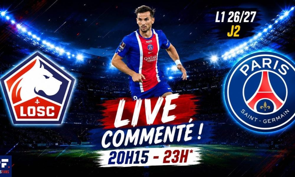 Lille/PSG - Le match &agrave; vivre ensemble en direct !
